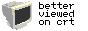 better viewed on CRT